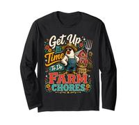 Get up its time to do Farm Chores,Funny Farmer Farming Lover Long Sleeve T-Shirt