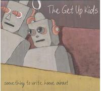 Get Up Kids - Something to Write Home About