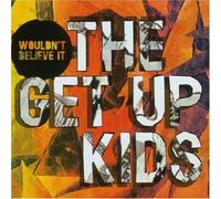 Get Up Kids, the - Wouldn't Believe It