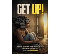 Get Up!: Overcome Abuse, Rape, Shame and Your Greatest Fears and Get Your Fight Back.
