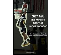 GET UP! The Miracle Story of Jarvis Johnson: What happens when a 13-year-old basketball prodigy dies, and then comes back?