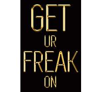 Get Ur Freak On: Chic Gold & Black Notebook | For The Woman Who Knows What She Wants! | Stylish Luxury Journal (Luxury Notebooks)
