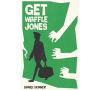 Get Waffle Jones: A darkly funny London crime caper about love, lies and a big bag of drugs