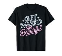 Get Waxed Get Beautiful, Wax Specialist Hair Removal T-Shirt
