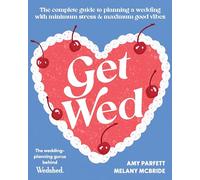 Get Wed: The complete guide to planning a wedding with minimum stress and maximum good vibes