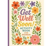 Get Well Soon! Activity Book for Women: Adult Variety Relaxing Puzzles - Word Search, Inspiring Quotes and Funny Phrases to Solve, Cryptograms, Fun Trivia, Sudoku, Mazes and More!
