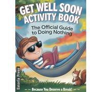 Get Well Soon Activity Book: Large Print Recovery Gift with Humor | Perfect for Post-Surgery Relaxation, Hospital Stay, and Care Packages for Men, Women, Family & Friends (Recovery Series)