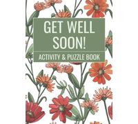 Get Well Soon! Activity & Puzzle Book: Get Well Puzzle Book for Men, Women or Teens with Word Search, Mazes, Word Scramble, Sudoku and Coloring Pages - Get Well Soon Activity Book