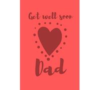 Get well Soon Dad: Draw And Write Journal To Help Pass the Time Whilst Ill Or Sick For Your Father