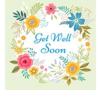Get Well Soon: Message Guest Book, With Anti Stress Coloring Pages, Scrap Book, Memory Keepsake For Family And Friend To Write In, Colleagues, Mom, ... 8.5" x 8.5": Volume 3 (Get Well Soon Gifts)