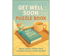 Get Well Soon Puzzle Book: 90+ Engaging Puzzles: Sudoku, Word Search, Kakuro, Word Scramble, Mazes, Number Search | Perfect for Students, Children, ... Gift for Recovering Patients | Activity Book