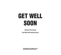 Get Well Soon: Remove the Cause the Effect Will Astound You!