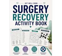 Get Well Soon Surgery Recovery Activity Book: A Fun & Relaxing Brain Stimulating Games To Beat Boredom on Your Journey Back to Feeling Great - Word ... • Mazes • Trivia • Coloring Pages and More