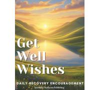 Get Well Wishes Daily Recovery Encouragement: Thoughtful/ inspirational get well gift- book filled with daily comfort and encouragement to show how much you care- illness, sickness, surgery, recovery