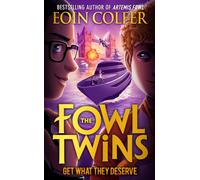 Get What They Deserve: An outrageously funny young adult fantasy fiction from the best-selling author of Artemis Fowl: Book 3 (The Fowl Twins)