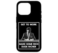 Get Work Make Rich Dude Richer Employment Anti Capitalist Case for iPhone 16 Pro
