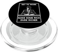 Get Work Make Rich Dude Richer Employment Anti Capitalist PopSockets PopGrip for MagSafe