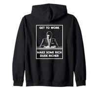 Get Work Make Rich Dude Richer Employment Anti Capitalist Zip Hoodie