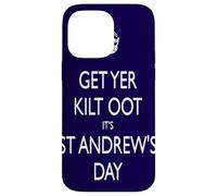 Get Yer Kilt Oot Its St Andrews Day White Text Case for iPhone 14 Pro Max