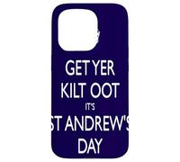 Get Yer Kilt Oot Its St Andrews Day White Text Case for iPhone 15 Pro