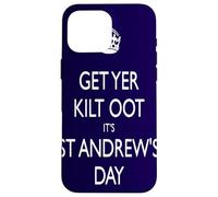 Get Yer Kilt Oot Its St Andrews Day White Text Case for iPhone 16 Pro Max