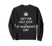 Get Yer Kilt Oot Its St Andrews Day White Text Sweatshirt