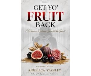 Get Yo' Fruit Back: A Woman's Road Map Back to the Spirit