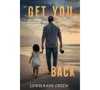 GET YOU BACK!: a fathers journey through domestic abuse and a custody battle