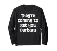 Get You Barbara Scary Long Sleeve T-Shirt