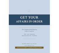 Get Your Affairs in Order: The Complete Estate Planning Guide & Organizer: Wills, Trusts, Digital Assets, and Everything Your Family Needs to Know (The Peace of Mind Series)
