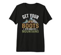 Get Your Boots We're Going in The Mountains Adventures Premium T-Shirt