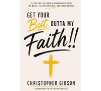 Get Your But Outta My Faith: Keeping the Faith Amid Discouragment