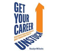 Get Your Career Unstuck: Discover your inner maverick and transform your life