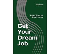Get Your Dream Job: Pocket Sized Job Search Journal