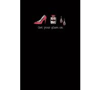 Get Your Glam On Glamor Girl Fashionista Themed Keepsake Journal Notebook 120 Ruled Pages for Teens, Graduates, College Students, Co-Workers, Teachers