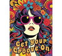 Get Your Groove On: An Absolutely Fabulous Hippie Adult Coloring Book: Volume 1