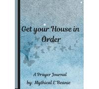 Get your House in Order! A 30 day prayer guide: Prayer journal, devontional, worship guide and study