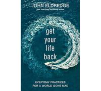 GET YOUR LIFE BACK PB: Everyday Practices for a World Gone Mad