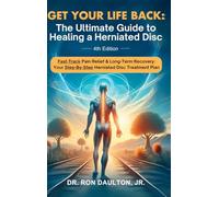 Get Your Life Back: The Ultimate Guide to Healing a Herniated Disc