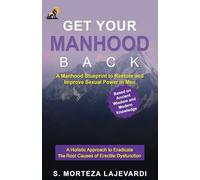 Get Your Manhood Back: A Manhood Blueprint to Restore and Improve Sexual Power in Men