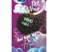 Get Your Mind Right… And Think Like Him!: A Guided Journal for Mental Renewal, Reflection, and Faith Alignment