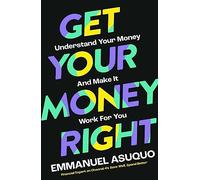 Get Your Money Right: With TV’s financial advisor Emmanuel Asuquo.