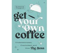 Get Your Own Coffee: Underestimated, Overlooked, and Now The Boss