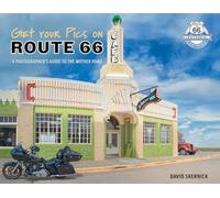 Get Your Pics on Route 66: A Photographer’s Guide to the Mother Road