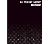 Get Your Shit Together