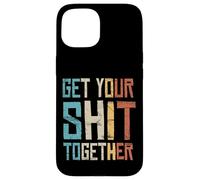 Get Your Shit Together Anti-War Political Statement Case for iPhone 15