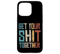Get Your Shit Together Anti-War Political Statement Case for iPhone 15 Pro Max