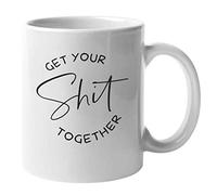 Get Your Shit Together Cool Career Success Quotes Coffee & Tea Mug 11 Oz