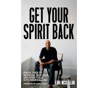 Get Your Spirit Back: Break Free of Negative Self-Talk and Step Fully Into Your Calling