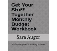 Get Your Stuff Together Monthly Budget Workbook: A Simple & Practical Monthly Planner